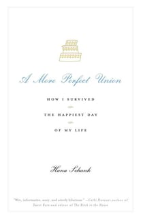 A More Perfect Union - How I Survived the Happiest Day of My Life