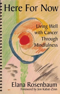 Here For Now: Living Well With Cancer Through Mindfulness