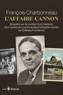L' Affaire Cannon - Enquête sur le combat d’un médecin afro-américain contre la discrimination raciale au Château Frontenac