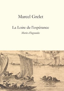 La Loire de l'espérance - Morin d'Ingrandes