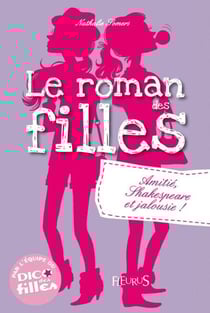 Amitié, Shakespeare et jalousie ! - Le roman des filles (tome 3)