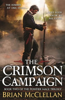 The Crimson Campaign - Book 2 in The Powder Mage Trilogy