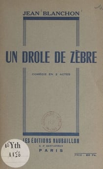 Un drôle de zèbre - Comédie en 2 actes