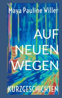 Auf neuen Wegen - Kurzgeschichten