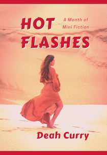 Hot Flashes: A Month of Mini Fiction