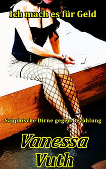 Ich mach es für Geld - Sapphische Dirne gegen Bezahlung - Geschieden, #5