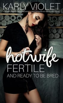 Hotwife Fertile And Ready To Be Bred - A Hotwife Wife Sharing Pregnancy Open Marriage M F M Romance Novel