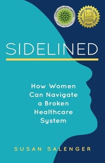 Sidelined - How Women Can Navigate a Broken Healthcare System