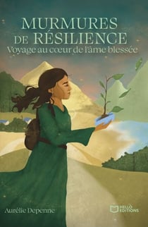 Murmures de résilience - Voyage au coeur de l'âme blessée