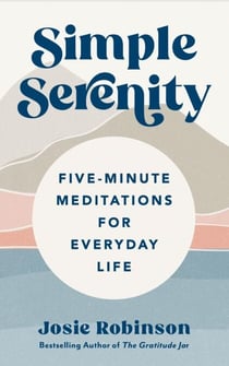Simple Serenity: Five-Minute Meditations for Everyday Life