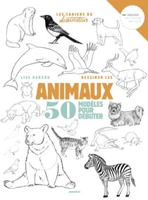 Dessiner les animaux - 50 modèles pour débuter