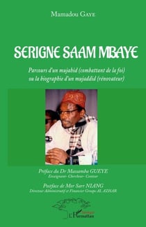 Serigne Saam Mbaye - Parcours d'un mujahid (combattant de la foi) ou la biographie d'un mujaddid (rénovateur)