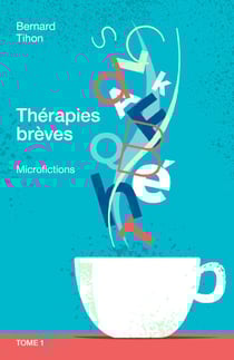 Thérapies brèves - Microfictions, tome 1
