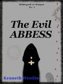 The Evil Abbess - Hildegard of Bingen, #1