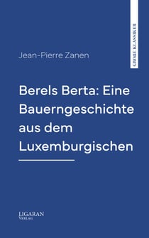 Berels Berta: Eine Bauerngeschichte aus dem Luxemburgischen