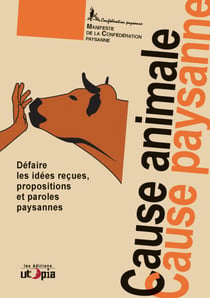 Cause animale, cause paysanne - Défaire les idées reçues, propositions et paroles paysannes