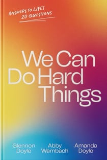 We Can Do Hard Things - Answers to Life's 20 Questions From the Bestselling Author of Untamed