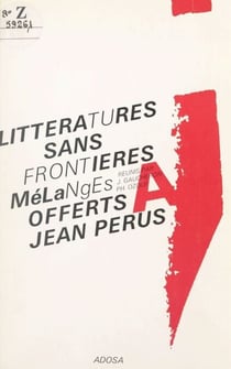 Littératures sans frontières - Mélanges offerts à Jean Pérus