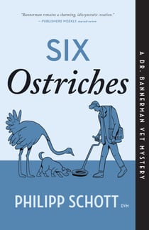 Six Ostriches - A Dr. Bannerman Vet Mystery