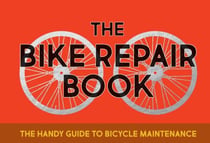 The Bike Repair Book - The Handy Guide to Bicycle Maintenance