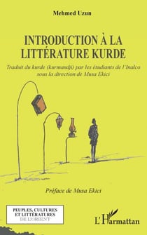 Introduction à la littérature kurde - Traduit du kurde (kurmandji) par les étudiants de l'Inalco, sous la direction de Musa Ekici