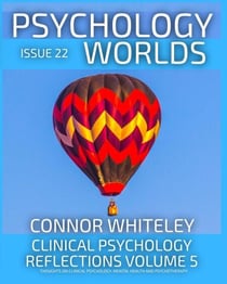 Issue 22: Clinical Psychology Reflections Volume 5 Thoughts On Clinical Psychology, Psychotherapy And Mental Health - Psychology Worlds, #22