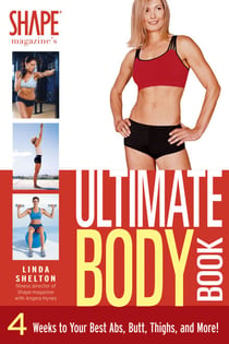 The Ultimate Body Book - 4 Weeks to Your Best Abs, Butt, Thighs, and More!