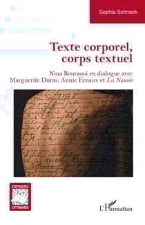 Texte corporel, corps textuel - Nina Bouraoui en dialogue avec Marguerite Duras, Annie Ernaux et La Nausée