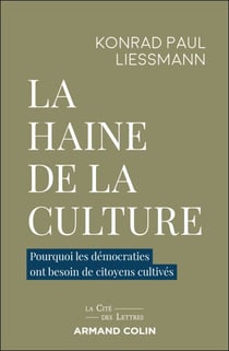 La haine de la culture - Pourquoi les démocraties ont besoin de citoyens cultivés