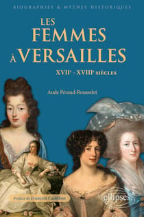 Les femmes à Versailles - XVIIe-XVIIIe siècles