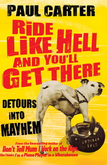 Ride Like Hell and You'll Get There - Detours into mayhem