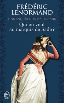 Qui en veut au marquis de Sade ? - Une enquête de Mlle de Sade