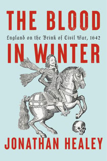 The Blood in Winter - England on the Brink of Civil War, 1642