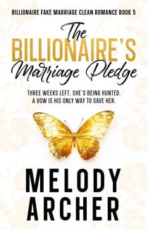 The Billionaire's Marriage Pledge - Clean Billionaire Fake Marriage Romance Series, #5