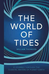 The World of Tides - A Journey Through the Coastal Waters of Planet Earth
