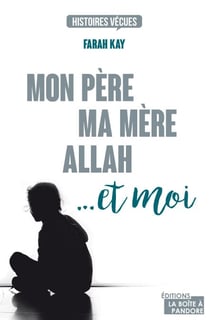 Mon père, ma mère, Allah... et moi - Témoignage