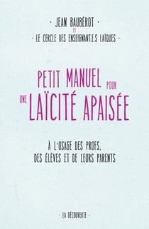 Petit manuel pour une laïcité apaisée - À l'usage des enseignants, des élèves et de leurs parents