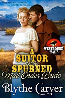 A Suitor for the Spurned Mail Order Bride - Westbound Hearts, #1