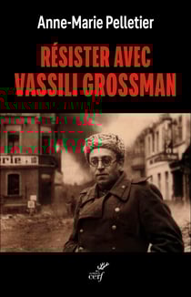 Résister avec Vassili Grossman
