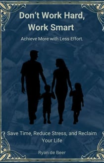 Don’t Work Hard, Work Smart