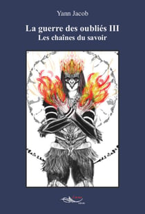 La guerre des oubliés - Tome 3 - Les chaînes du savoir