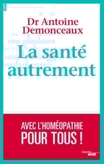 La santé autrement - Avec l'Homéopathie pour tous! - Avec l'homéopathie pour tous !
