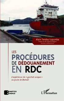 Les procédures de dédouanement en RDC - L'expérience du "guichet unique" au poste de Matadi