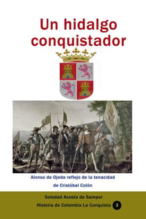 Un hidalgo conquistador Alonso de Ojeda reflejo de la tenacidad de Cristóbal Colón - Historia de Colombia, #155