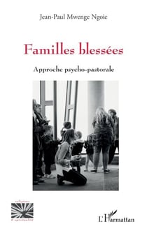 Familles blessées - Approche psycho-pastorale