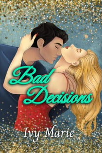 Bad Decisions - Decisions Duet, #1