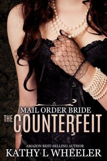 Mail Order Bride: The Counterfeit - Mail Order Bride, #1