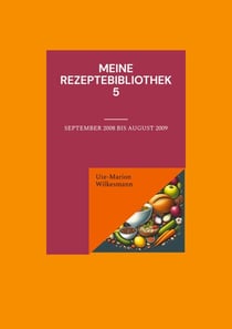 Meine Rezeptebibliothek 5 - September 2008 bis Juli 2009