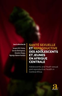 Santé sexuelle et reproductive des adolescents et jeunes en Afrique centrale - Adolescents and Youth sexual and reproductive health in Central Africa