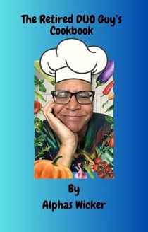 The Retired DUO Guy's Cookbook